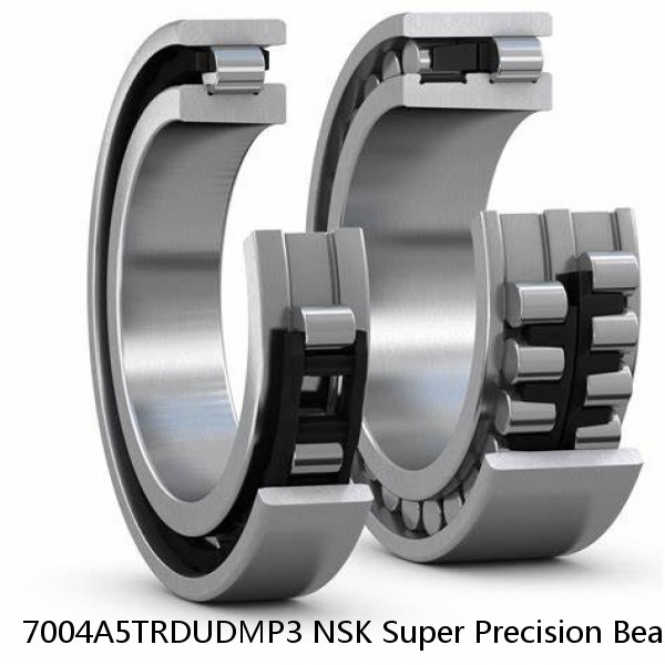 7004A5TRDUDMP3 NSK Super Precision Bearings